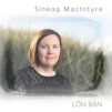 Sineag MacIntyre - Lon Ban