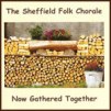 The Sheffield Folk Chorale - Now Gathered Together