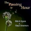 Mick Ryan & Paul Downes - The Passing Hour