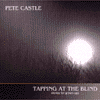 Pete Castle - Tapping at the Blind