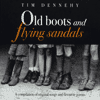 Tim Dennehy - Old Boots and Flying Sandals