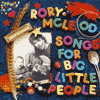 Rory McCleod - Songs for Big Little People