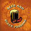 Dave Bordewey & Dave Young - Beer & Black Pudding