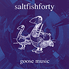 Saltfishforty - Goose Music