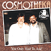 Cosmotheka - You Only Had To Ask