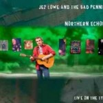 Jez Lowe & The Bad Pennies - Northern Echoes  Live on the Tyne