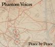 Phantom Voices - Peace By Peace